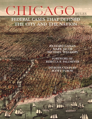 Chicago Rules: Federal Cases That Defined the City and the Nation Cover Image