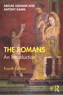 The Romans: An Introduction (Peoples of the Ancient World) By Abigail Graham, Antony Kamm Cover Image