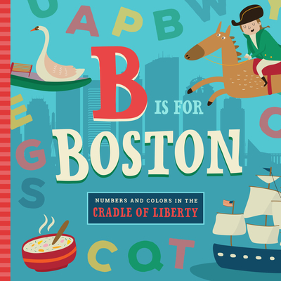 B Is for Boston (ABC Regional Board Books)