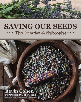 Saving Our Seeds: The Practice & Philosophy By Bevin Cohen Cover Image