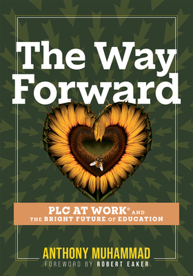 The Way Forward: PLC at Work(r) and the Bright Future of Education (Tips and Tools to Address the Past, Present, and Future Challenges Cover Image