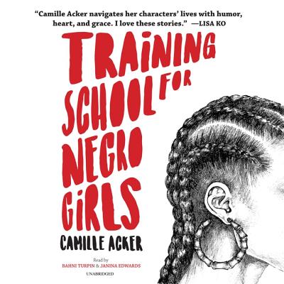 Training School for Negro Girls By Camille Acker, Bahni Turpin (Read by), Janina Edwards (Read by) Cover Image