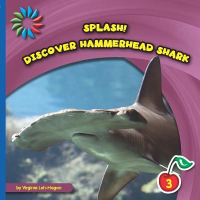 Discover Hammerhead Shark (21st Century Basic Skills Library: Splash!) By Virginia Loh-Hagan Cover Image