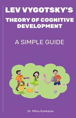 Lev Vygotsky's Theory of Cognitive Development: A Simple Guide Cover Image