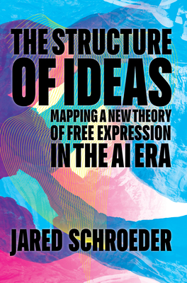 The Structure of Ideas: Mapping a New Theory of Free Expression in the AI Era