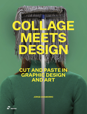 Collage Meets Design: Cut and Paste in Graphic Design and Art Cover Image