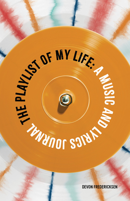 The Playlist of My Life: A Music and Lyrics Journal Cover Image