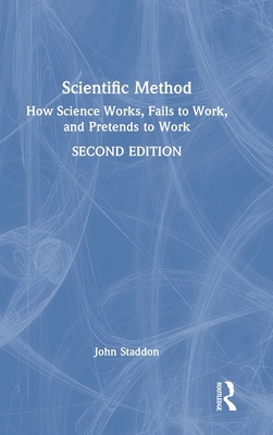 Scientific Method: How Science Works, Fails to Work, and Pretends to Work