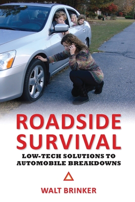 Roadside Survival: Low-Tech Solutions to Automobile Breakdowns By Walter Evans Brinker Cover Image