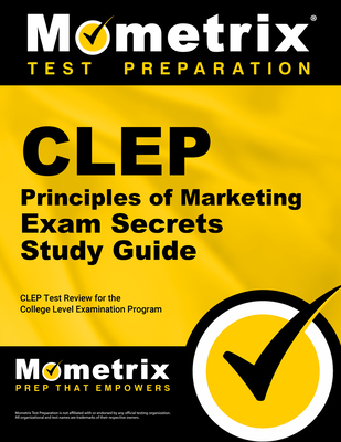 CLEP Principles of Marketing Exam Secrets Study Guide: CLEP Test Review for the College Level Examination Program By CLEP Exam Secrets Test Prep (Editor) Cover Image