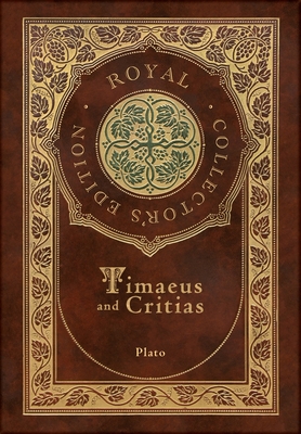 Timaeus and Critias (Royal Collector's Edition) (Case Laminate Hardcover with Jacket) By Plato, Benjamin Jowett (Translator) Cover Image