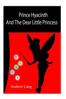 Prince Hyacinth And The Dear Little Princess