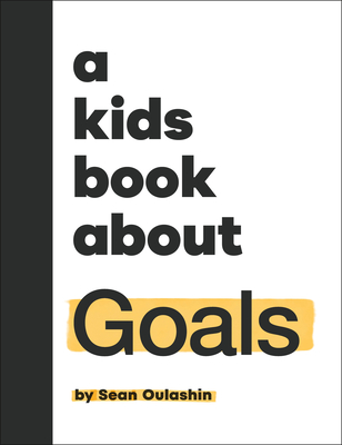 A Kids Book About Goals By Sean Oulashin Cover Image