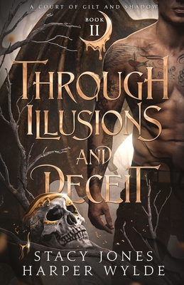 Through Illusions and Deceit (A Court of Gilt and Shadow #2)