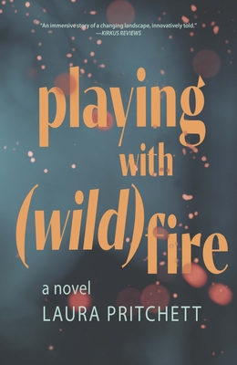 Playing with Wildfire By Laura Pritchett Cover Image