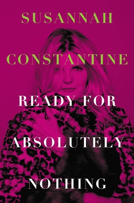 Ready for Absolutely Nothing: A Memoir By Susannah Constantine Cover Image