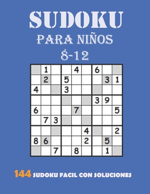 Sudoku Para Niños 8-12: 144 Sudoku Fácil Con Soluciones: Sudokus Para Niños DE 8 a 12 años By Ouha Ayachi Cover Image