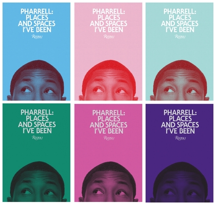 Pharrell: Places and Spaces I've Been By Pharrell Williams, Jay-Z (Contributions by), Kanye West (Contributions by), Nigo (Contributions by), Anna Wintour (Contributions by) Cover Image