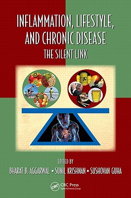 Inflammation, Lifestyle and Chronic Diseases: The Silent Link (Oxidative Stress and Disease #29) By Bharat B. Aggarwal (Editor), Sunil Krishnan (Editor), Sushovan Guha (Editor) Cover Image