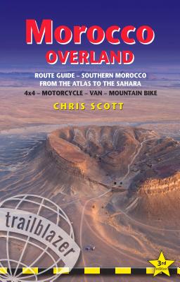 Morocco Overland: A Route & Planning Guide - Southern Morocco - From the Atlas to the Sahara for 4x4, Motorcycle, Van & Mountainbike Cover Image
