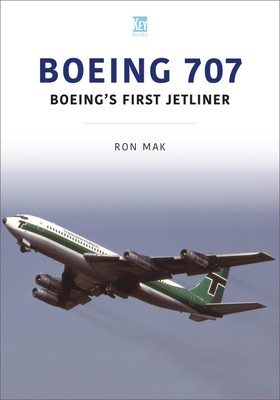Boeing 707: Boeing's First Jetliner By Ron Mak Cover Image