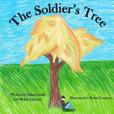 The Soldier's Tree By Ethan Smith, Robin Laurinec, Robin Laurinec (Illustrator) Cover Image