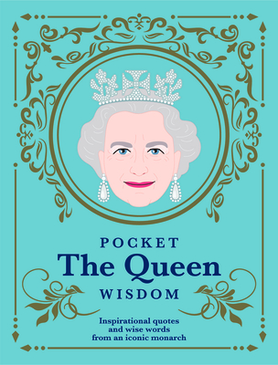 Pocket The Queen Wisdom (US Edition): Inspirational quotes and wise words from an iconic monarch (Pocket Wisdom) By Hardie Grant Cover Image