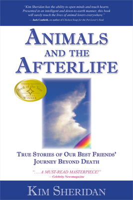 Animals and the Afterlife: True Stories of Our Best Friends' Journey Beyond Death By Kim Sheridan Cover Image