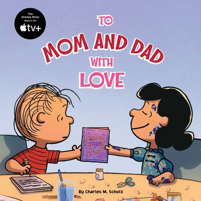 To Mom and Dad with Love (Peanuts) By Charles  M. Schulz, Patty Michaels (Adapted by) Cover Image