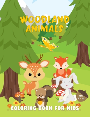 Woodland Animals Coloring Book for Kids Ages 6-12: 30 Coloring Pages of  Cute Forest Animals in Nature Large Size Pages for Kids 6 & Up. Woodland  Creat (Paperback) | Hooked