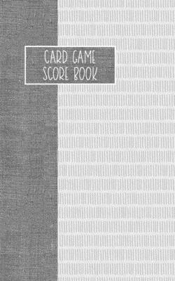 Card Game Score Book: For Tracking Your Favorite Games - Grey Cover Image