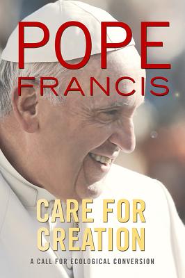 Care for Creation: A Call for Ecological Conversion By Francis, Giuliano Vigini Cover Image