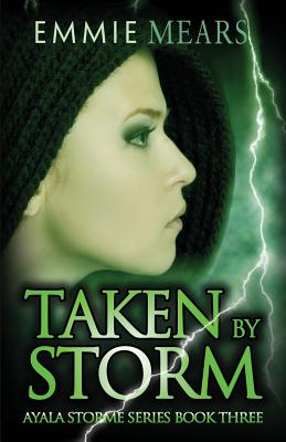 Cover for Taken by Storm (Ayala Storme #3)