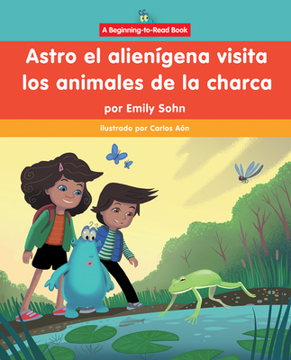 Astro El Alienígena Visita Los Animales de la Charca (Astro the Alien Visits Pond Animals)