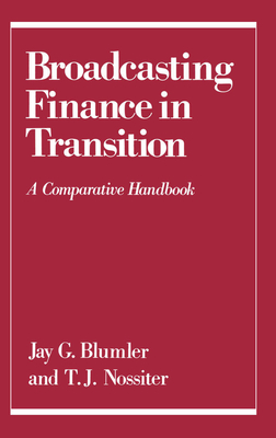 Broadcasting Finance in Transition: A Comparative Handbook (Communication and Society) Cover Image