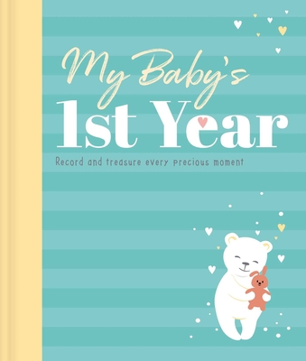My Baby's 1st Year: Memory Book and Journal Cover Image