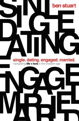 Single, Dating, Engaged, Married: Navigating Life and Love in the Modern Age Cover Image