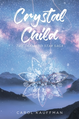 Crystal Child: The Diamond Star Saga By Carol Kauffman Cover Image