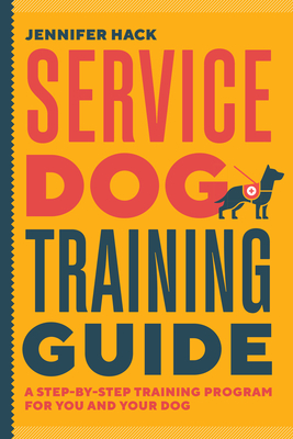 Service Dog Training Guide: A Step-by-Step Training Program for You and Your Dog Cover Image