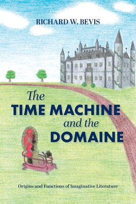 The Time Machine and the Domaine: Origins and Functions of Imaginative Literature Cover Image