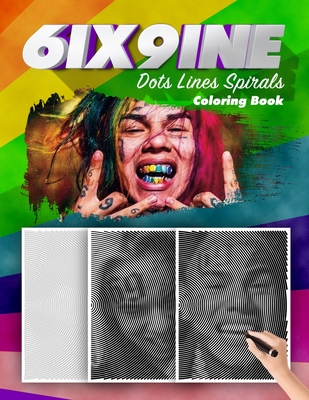 6ix9ine Dots Lines Spirals Coloring Book: New Kind Of Stress Relief Coloring  Book For Kids And Adults (Paperback)