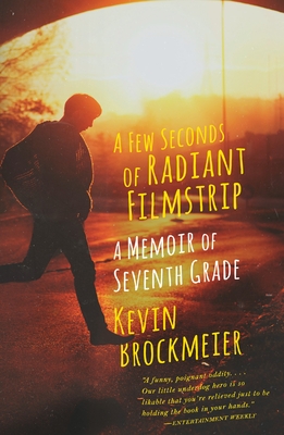 Cover for A Few Seconds of Radiant Filmstrip: A Memoir of Seventh Grade