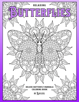 Relaxing Butterflies: Deluxe Butterfly Mandala Coloring Book By Kayleel Kim Cover Image