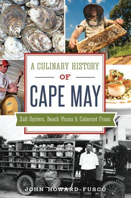 A Culinary History of Cape May: Salt Oysters, Beach Plums & Cabernet Franc (American Palate)