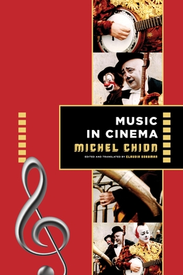 Music in Cinema (Film and Culture) By Claudia Gorbman (Translator), Michel Chion Cover Image
