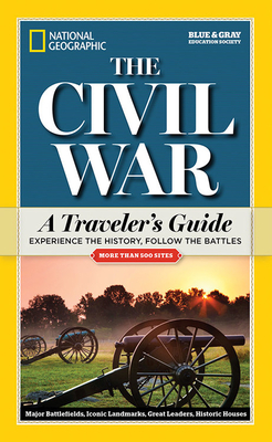 National Geographic The Civil War: A Traveler's Guide By National Geographic Cover Image