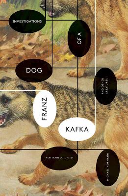 Investigations of a Dog: And Other Creatures By Franz Kafka, Michael Hofmann (Translated by) Cover Image