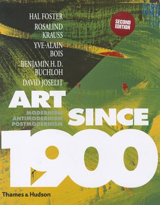 Art Since 1900: Modernism, Antimodernism, Postmodernism