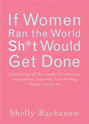 If Women Ran the World, Sh*t Would Get Done Cover