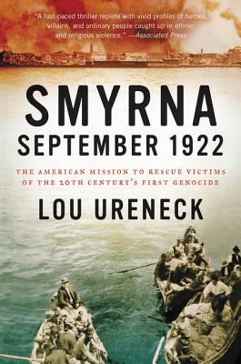 Smyrna, September 1922: The American Mission to Rescue Victims of the 20th Century's First Genocide Cover Image